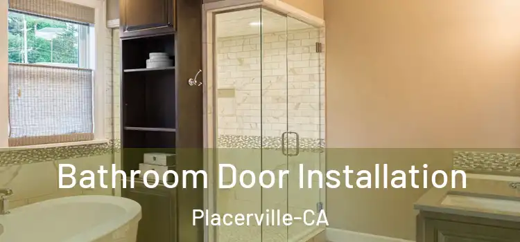  Bathroom Door Installation Placerville-CA