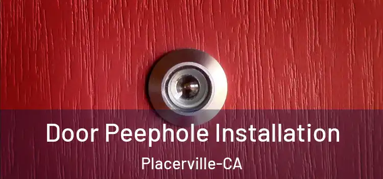Door Peephole Installation Placerville-CA