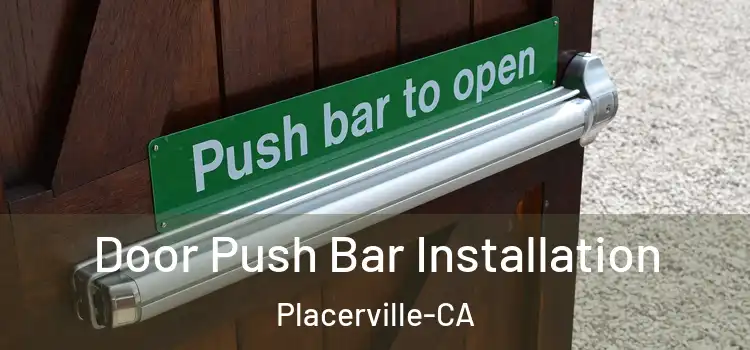  Door Push Bar Installation Placerville-CA