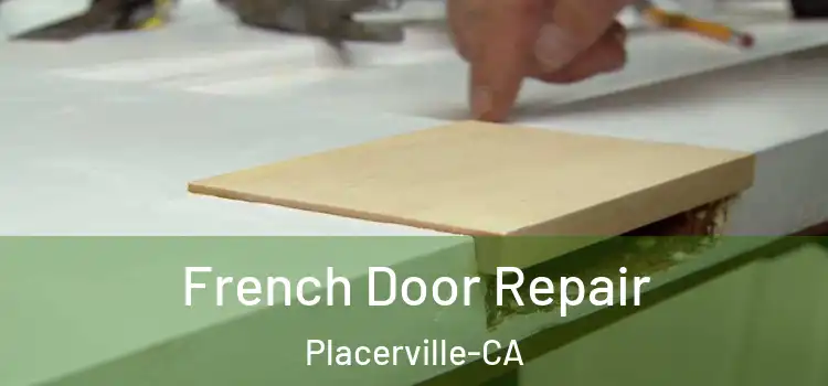 French Door Repair Placerville-CA