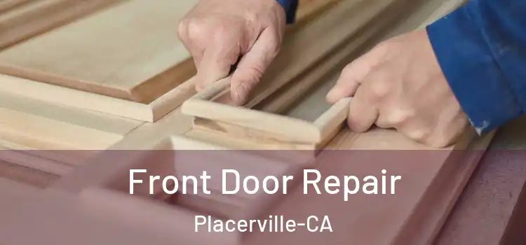 Front Door Repair Placerville-CA