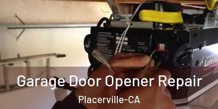 Garage Door Opener Repair Placerville-CA