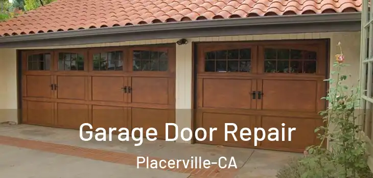 Garage Door Repair Placerville-CA