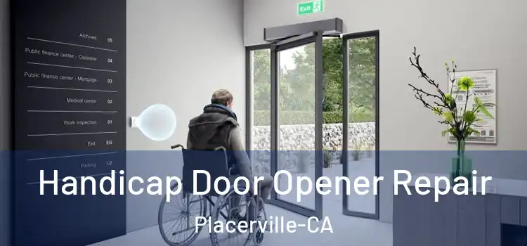  Handicap Door Opener Repair Placerville-CA