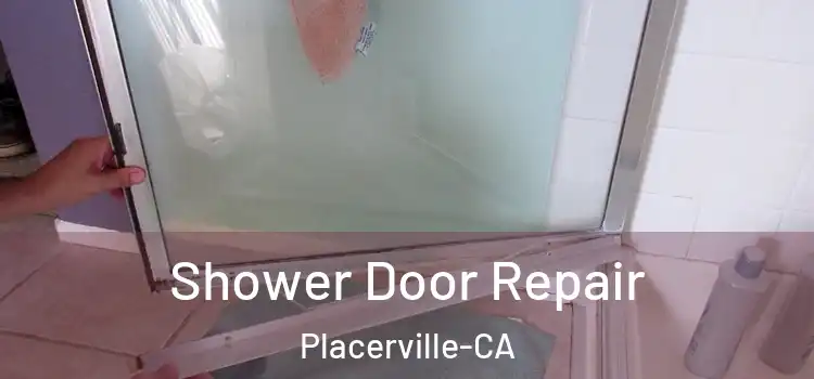 Shower Door Repair Placerville-CA