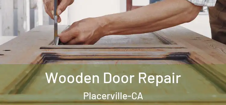 Wooden Door Repair Placerville-CA